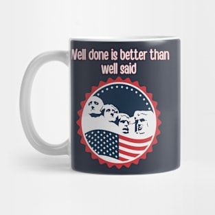 Well Done is Better than Well Said Mug